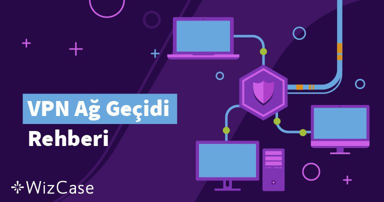 VPN Ağ Geçidi Rehberi