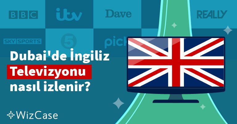 Dubai’de İngiliz Televizyonu nasıl izlenir?