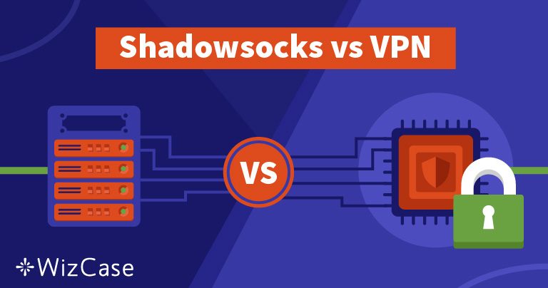 Shadowsocks mı VPN mi – Sizin için En Uygunu Hangisi ve Neden