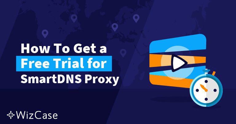 Smart DNS Proxy için 14 Gün Ücretsiz Deneme – 2025