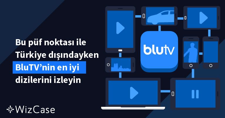 2025 Yılında Yurt Dışından BluTV Programları Nasıl İzlenir