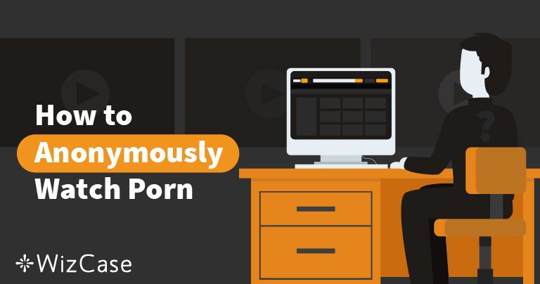 Porno İçin En İyi 5 VPN – 2025 (Her Cihazda Çalışır)